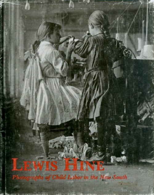 Item #068180 Lewis Hine: Photographs of Child Labor in the New South. John R. Kemp.