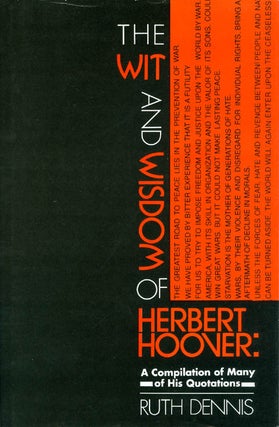 Item #068343 The Wit and Wisdom of Herbert Hoover: A Compilation of Many of His Quotations. Ruth...