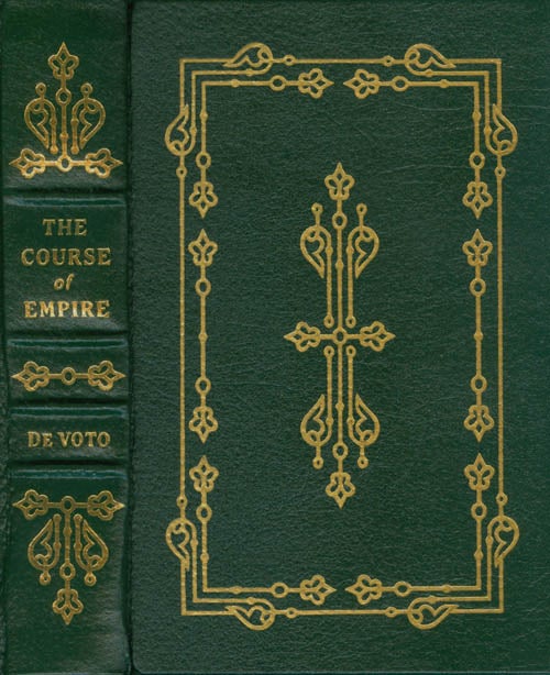 Item #068367 The Course of Empire (The Leather-Bound Library of American History). Bernard DeVoto.