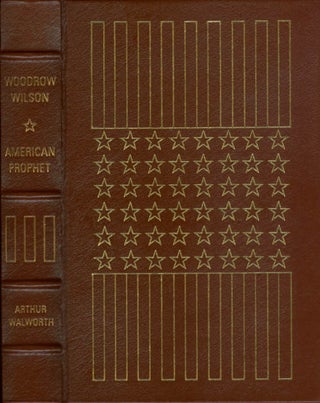 Item #068427 Woodrow Wilson, I: American Prophet (The Library of the Presidents). Arthur Walworth