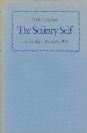 Item #068570 The Solitary Self: Individuality in the Ancrene Wisse. Linda Georgianna