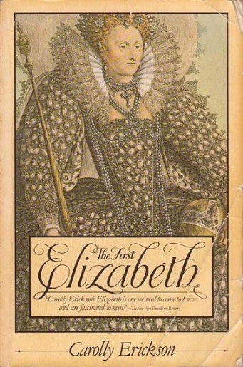 Item #068608 The First Elizabeth. Carolly Erickson.