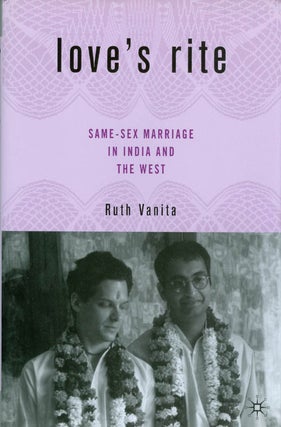 Item #068839 Love’s Rite: Same-Sex Marriage in India and the West. Ruth Vanita