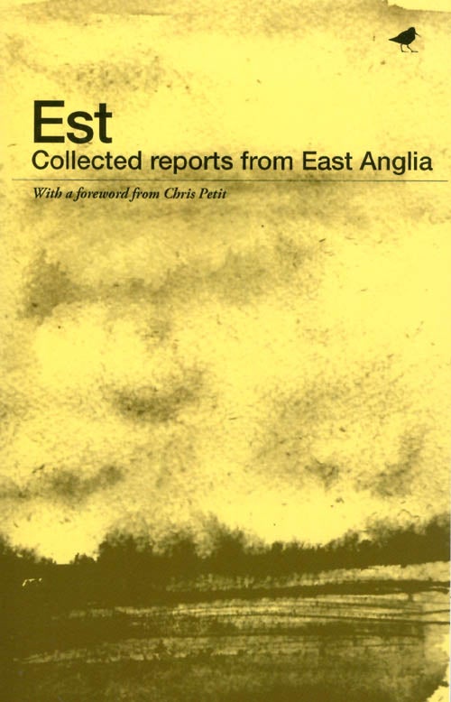Item #068855 Est: Collected Reports from East Anglia. MW Bewick, Ella Johnston, Chris Petit, foreword.