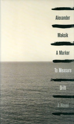 Item #069034 A Marker to Measure Drift. Alexander Maksik