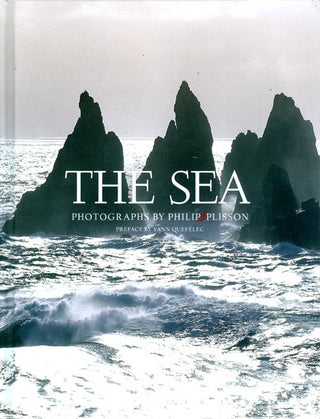 Item #069051 The Sea: Photographs by Philip Plisson. Philip Plisson, Yann Queffélec, Jane...
