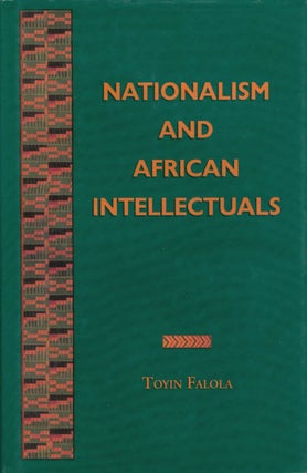 Item #069081 Nationalism and African Intellectuals. Toyin Falola