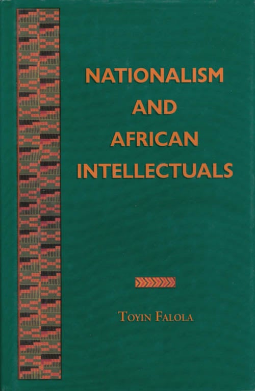 Item #069081 Nationalism and African Intellectuals. Toyin Falola.