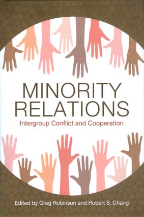 Item #069157 Minority Relations: Intergroup Conflict and Cooperation. Greg Robinson, Robert S. Chang