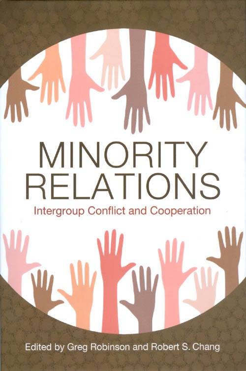 Item #069157 Minority Relations: Intergroup Conflict and Cooperation. Greg Robinson, Robert S. Chang.
