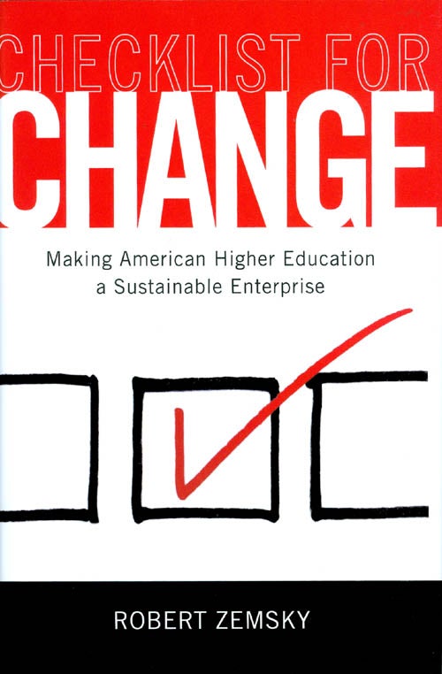 Item #069181 Checklist for Change: Making American Higher Education a Sustainable Enterprise. Robert Zemsky.