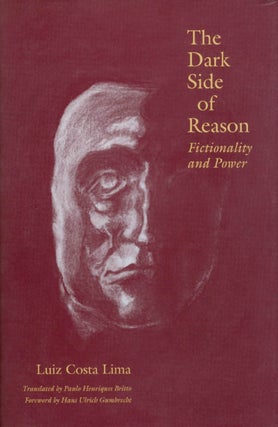 Item #069214 The Dark Side of Reason: Fictionality and Power. Luiz Costa-Lima