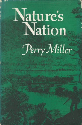 Item #069250 Nature's Nation. Perry Miller