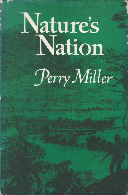 Item #069250 Nature's Nation. Perry Miller.