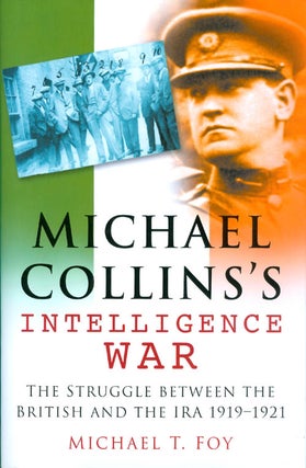 Item #069258 Michael Collins's Intelligence War. Michael T. Foy