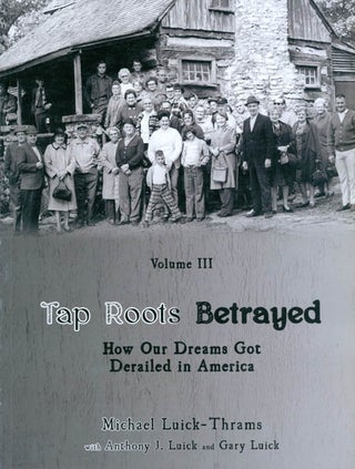 Item #069320 Tap Roots Betrayed: How Our Dreams Got Derailed in America (Oceans of Darkness,...