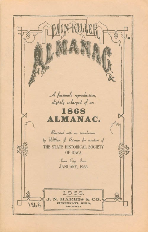Item #069423 Pain-Killer Almanac and Family Receipt Book: A Facsmilie Reproduction, Slightly Enlarged, of an 1868 Almanac. William J. Petersen, J. F. Cleveland, introduction.