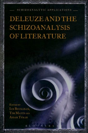 Item #069485 Deleuze and the Schizoanalysis of Literature. Ian Buchanan, Tim Matts, Aidan Tynan
