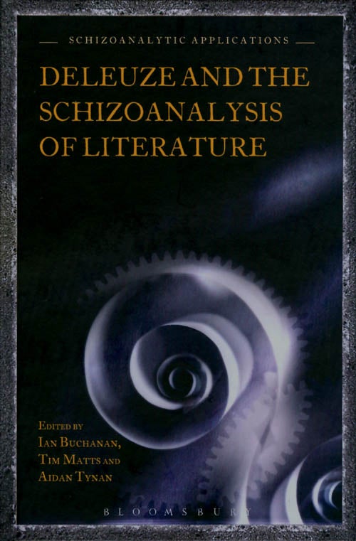 Item #069485 Deleuze and the Schizoanalysis of Literature. Ian Buchanan, Tim Matts, Aidan Tynan.