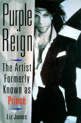 Item #069511 Purple Reign: The Artist Formerly Known As Prince. Liz Jones
