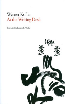 Item #069513 At the Writing Desk. Werner Kofler, Lauren K. Wolfe, tr