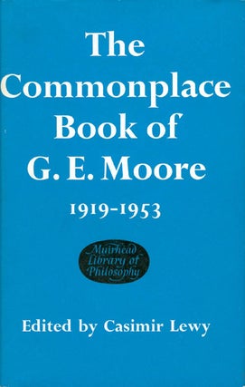 Item #069552 The Commonplace Book of G. E. Moore 1919 - 1953 (The Muirhead Library of...
