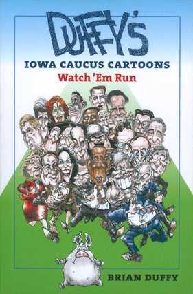 Item #069597 Duffy's Iowa Caucus Cartoons: Watch 'Em Run. Brian Duffy