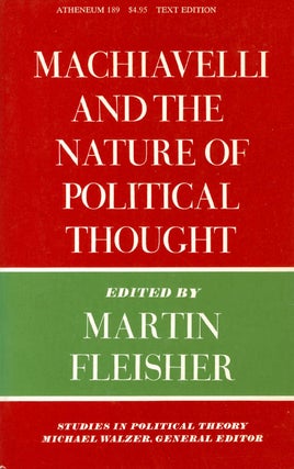 Item #069613 Machiavelli and the Nature of Political Thought. Martin Fleisher