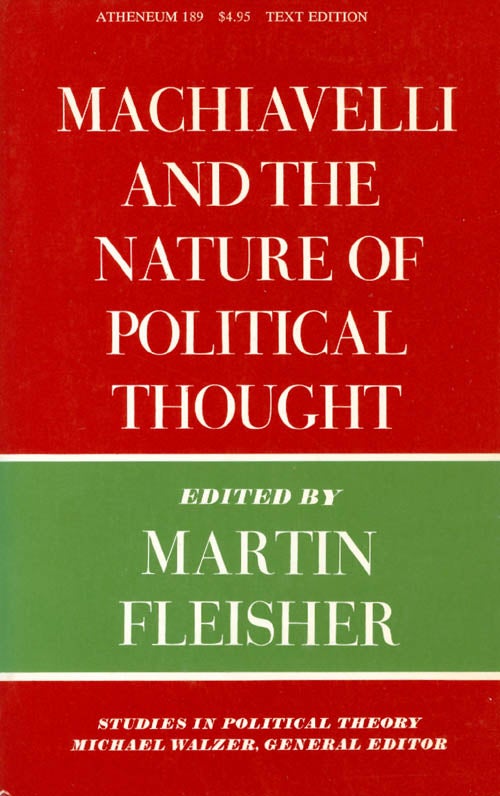 Item #069613 Machiavelli and the Nature of Political Thought. Martin Fleisher.