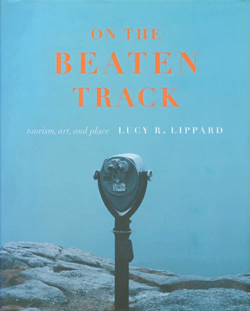 Item #069618 On the Beaten Track: Tourism, Art, and Place. Lucy R. Lippard.