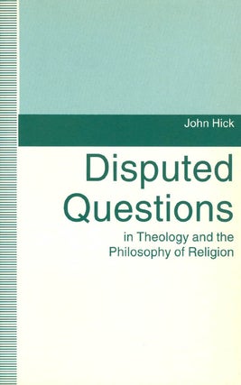 Item #069690 Disputed Questions in Theology and the Philosophy of Religion. John Hick