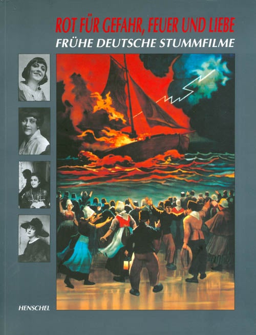 Item #069749 Rot fur Gefahr, Feuer und Liebe: Fruhe deutsche Stummfilme / Red for Danger, Fire, and Love : Early German Silent Films. Daniela Sannwald.