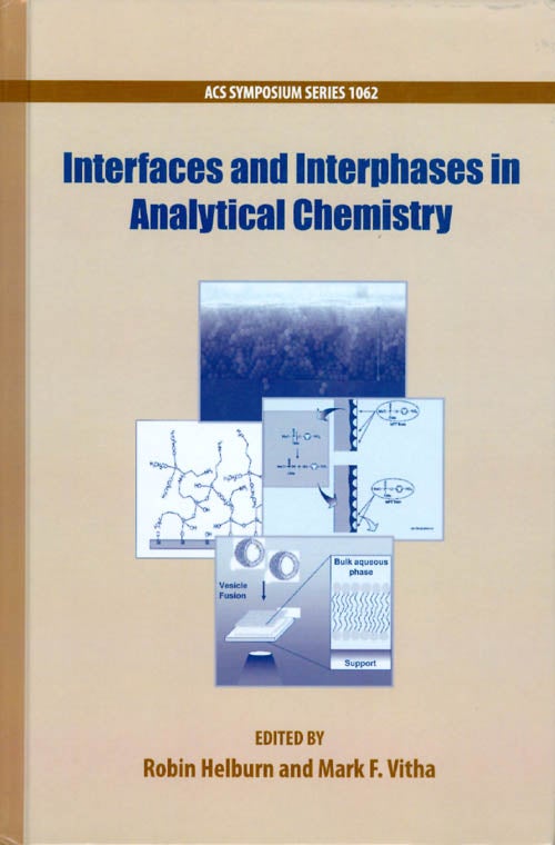 Item #069762 Interfaces and Interphases in Analytical Chemistry (ACS Symposium Series 1062). Robin Helburn, Mark F. Vitha, edited.