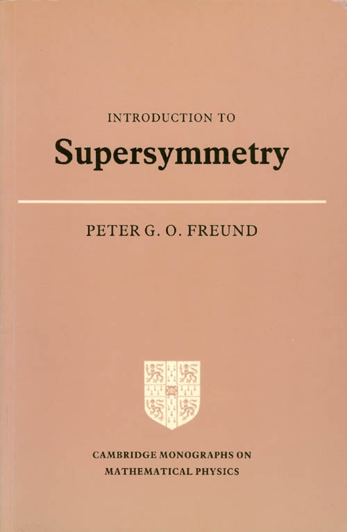 Item #069770 Introduction to Supersymmetry (Cambridge Monographs on Mathematical Physics). Peter G. O. Freund.