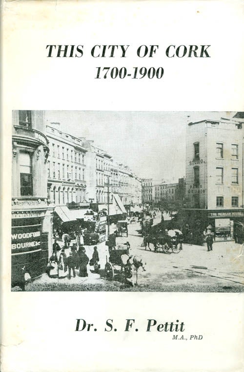 Item #069874 This City of Cork 1700-1900. S. F. Pettit.