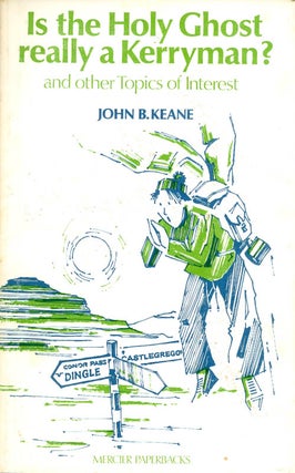 Item #069878 Is the Holy Ghost Really a Kerryman? And Other Topics of Interest. John B. Keane
