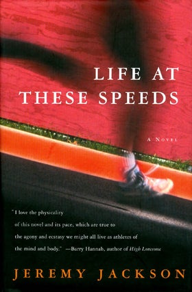 Item #070051 Life at These Speeds: A Novel. Jeremy Jackson
