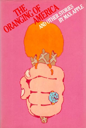 Item #070093 The Oranging of America and Other Stories. Max Apple