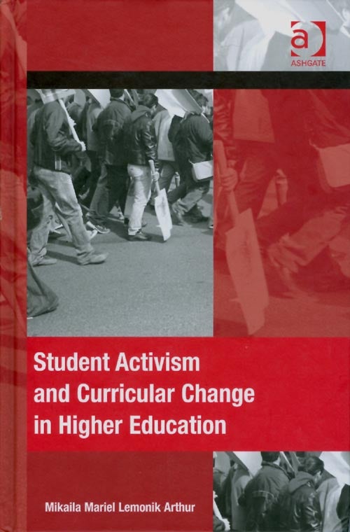Item #070230 Student Activism and Curricular Change in Higher Education. Mikaila Mariel Lemonik Arthur.