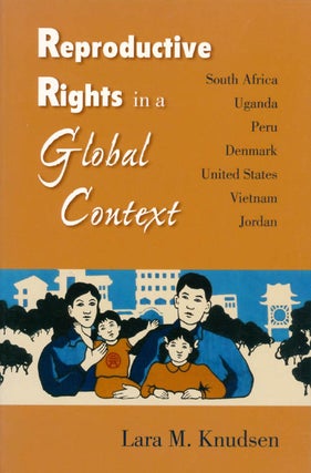 Item #070241 Reproductive Rights in a Global Context. Lara M. Knudsen