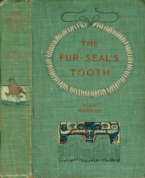Item #070253 The Fur-Seal's Tooth. Kirk Munroe.