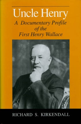 Item #070263 Uncle Henry: A Documentary Profile of the First Henry Wallace. Richard Stewart...