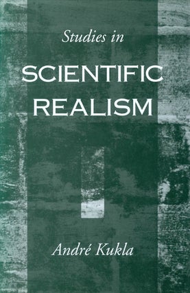 Item #070541 Studies in Scientific Realism. André Kukla