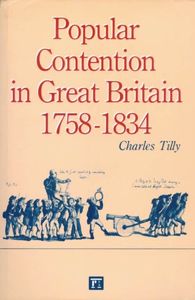 Item #070586 Popular Contention in Great Britain, 1758-1834. Charles Tilly