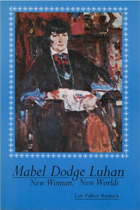 Item #070722 Mabel Dodge Luhan: New Woman, New Worlds. Lois Palken Rudnick