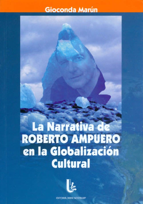 Item #070758 La Narrativa de Roberto Ampuero en la Globalizacion Cultural. Gioconda Marun.