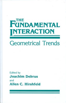 Item #070778 The Fundamental Interaction: Geometrical Trends. Joachim Debrus, Allen C. Hirshfeld