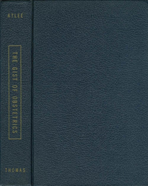 Item #070789 The Gist of Obstetrics. H. B. Atlee.