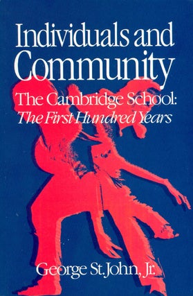 Item #070799 Individuals and Community: The Cambridge School: The First Hundred Years. George Jr...