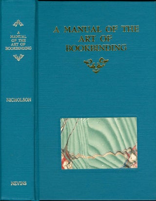 Item #070803 A Manual of the Art of Bookbinding. James B. Nicholson